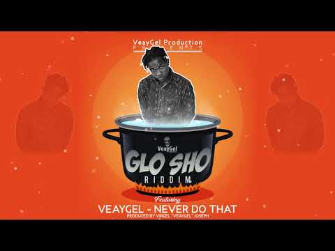 NEVER DO THAT - VeayGel [ Glo Sho Riddim ] Veaygel " 2020 Lucian Dennery Soca "