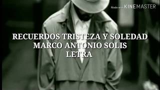 Recuerdos Tristeza y Soledad - Marco Antonio Solis - Letra