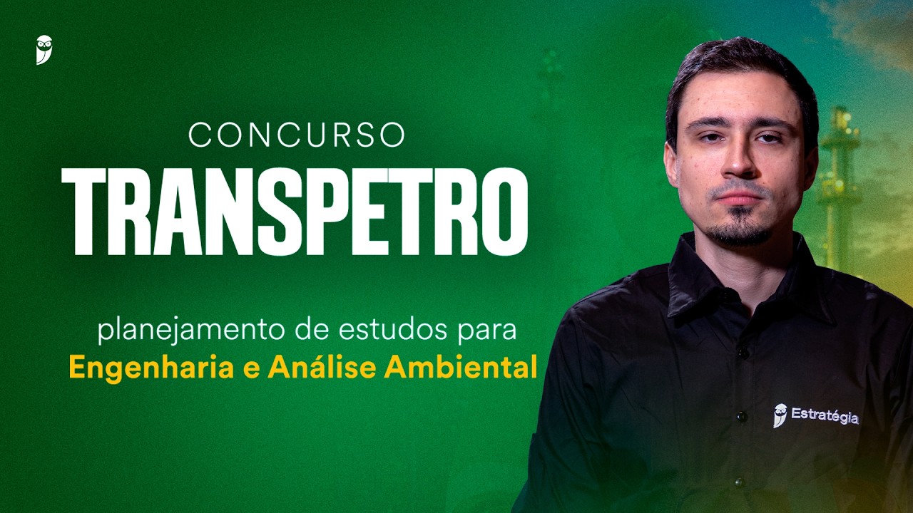 Concurso Transpetro: planejamento de estudos para Engenharia e Análise Ambiental