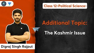 Class 12 |Political Science | Additional Topic-Regional Aspirations | The Kashmir Issue | Digraj Sir
