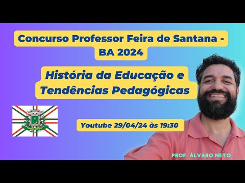 ✅CONCURSO PROFESSOR (A) FEIRA DE SANTANA (BA) 2024: História da Educação e Tendências Pedagógicas🚀