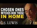 7 Objects Witches Place In Your Home To Destroy You, Chosen Ones | C.S. Lewis