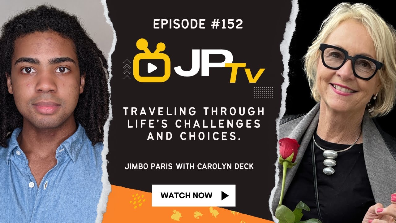 Traveling Through Life's Challenges and Choices. (JP TV #152 with Carolyn Deck)