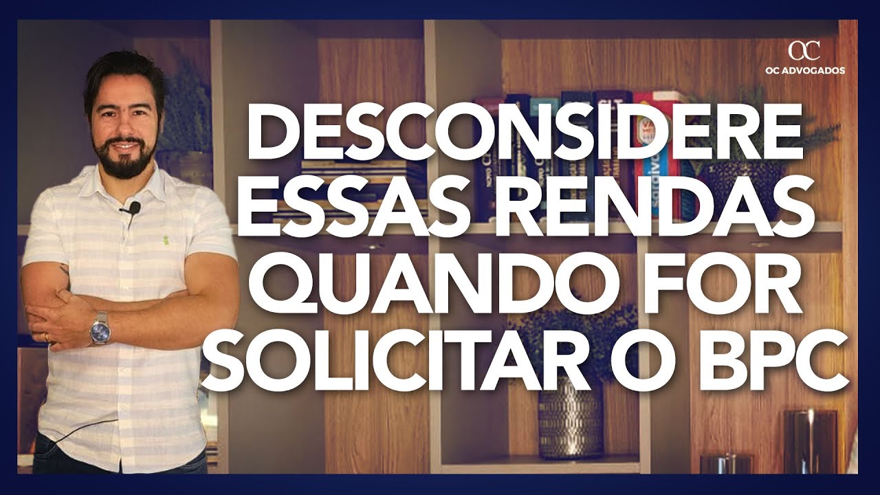 🔥BPC/LOAS: RENDAS QUE PODEM SER DESCONSIDERADAS PARA CONCESSÃO DO BENEFÍCIO