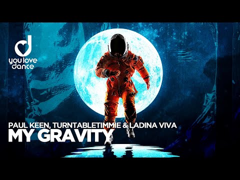 Paul Keen, TurnTableTimmie & Ladina Viva – My Gravity