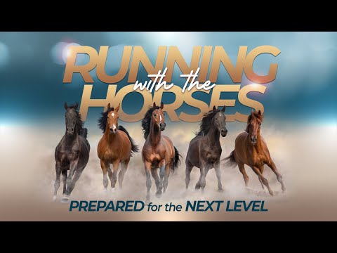 Running with the Horses | Lesson 1: Prepared for the Next Level (Jeremiah 12:5)