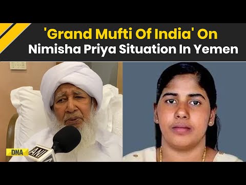 Nimisha Priya Case: 'Grand Mufti Of India' On Indian Nurse Nimisha Priya's Execution In Yemen