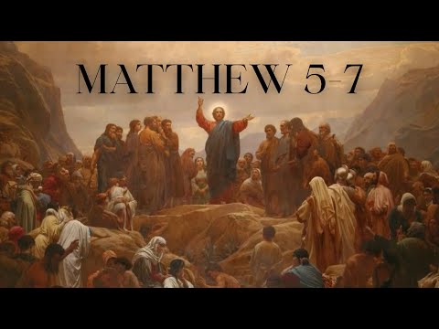 The Greatest Sermon Ever Preached | Matthew 5, 6, 7