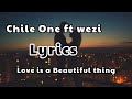Love Is A Beautiful Thing Lyrics Chile One Ft Wezi