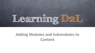 Adding Modules and Submodules in Content (D2L Brightspace 10.5)