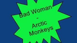 Bad Woman - Arctic Monkeys