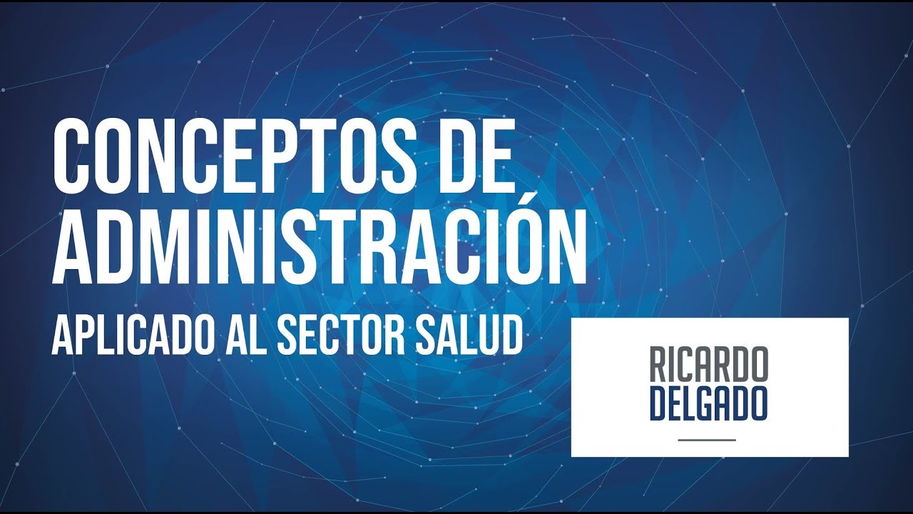 Conceptos de Administración - Aplicado al Sector Salud