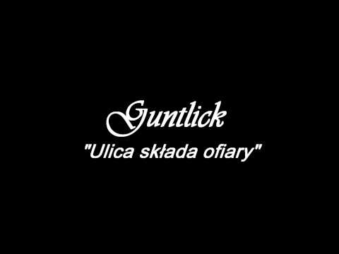 Guntlick - "Ulica składa Ofiary"