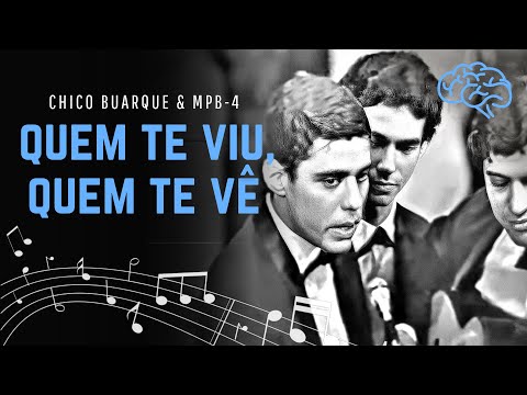 Chico Buarque e MPB-4 cantam "Quem te viu, quem te vê" (1968)