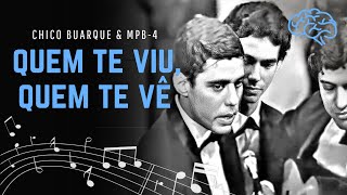 Chico Buarque e MPB-4 (1968) - "Quem Te Viu, Quem Te Vê"