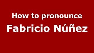 How to pronounce Fabricio Núñez