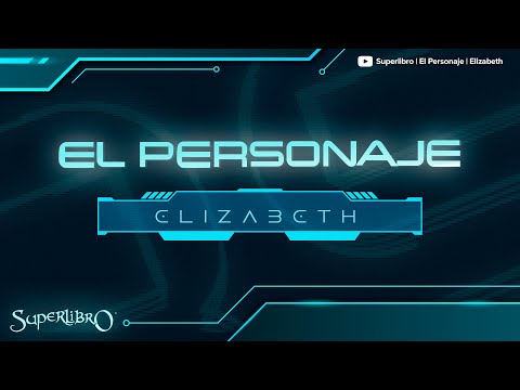 Superlibro │El Personaje│Elizabeth