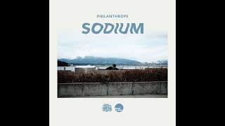 Philanthrope - Sodium Pt.2