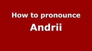How to pronounce Andrii