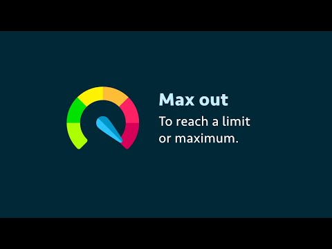 Phrasal verb: Max out (meaning, examples, pronunciation)