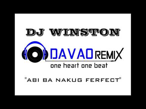 ABI BA NAKUG FERFECT - DJ WINSTON DAVAO REMIX