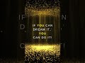 If You Can Dream It You Can Do It