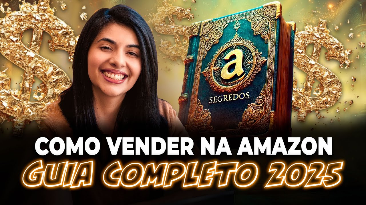 GUIA COMPLETO PARA VENDER NA AMAZON EM 2025 (ESTRATÉGIAS ATUALIZADAS)