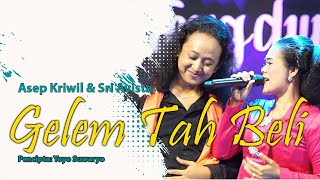 Download lagu GELEM TAH BELI - ASEP KRIWIL & SRI AVISTA mp3