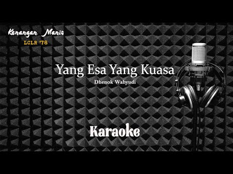 Dhenok Wahyudi - Yang Esa Yang Kuasa - Karaoke tanpa vocal