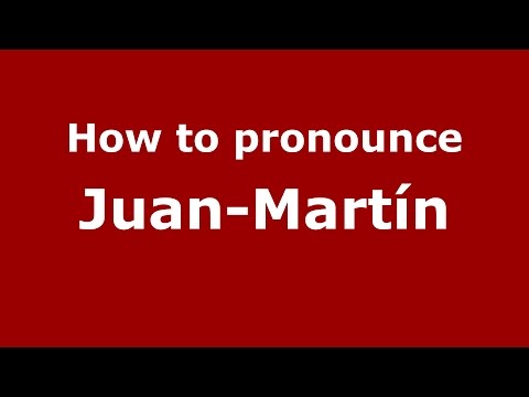 How to pronounce Juan-Martín (Spanish/Argentina) - PronounceNames.com