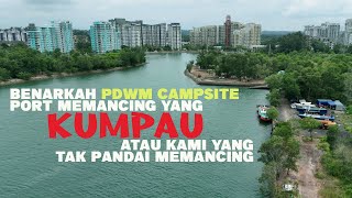 Travelog Ep-3 : PDWM Campsite Port Dickson | Benarkah  Port Memancing Yang Kumpau