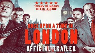 ONCE UPON A TIME IN LONDON Official Trailer (2019) British Gangster Film