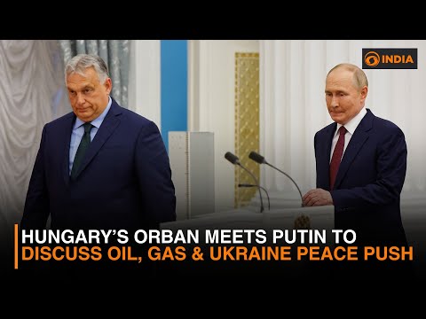 Hungary’s Orban Meets Putin to Discuss Oil, Gas & Ukraine Peace Push