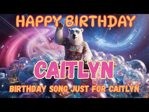 Happy Birthday to Caitlyn - Caitlyn Happy Birthday Song