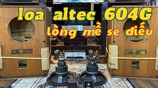 loa altec 604G ruột gan lòng se điếu mời quý vị các bạn xem tham khảo nhé