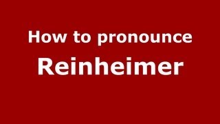 How to pronounce Reinheimer