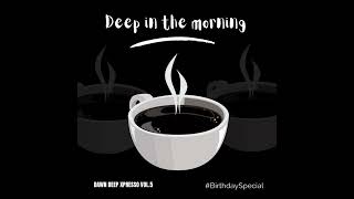 Download lagu Deep In The Morning - Dawn Xpresso Vol 5 mp3