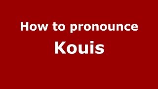 How to pronounce Kouis