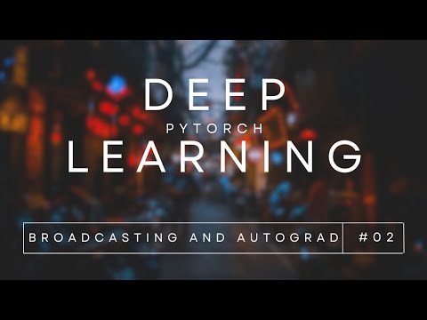 Deep Learning with PyTorch (Study Group) | PyTorch Broadcasting and Autograd | Part 2