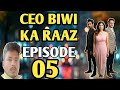 EP 05 CEO Biwi Ka Raaz Full Episode CEO Biwi Ka Raaz Full Episode CEO Biwi Ka Raaz CEO Biwi