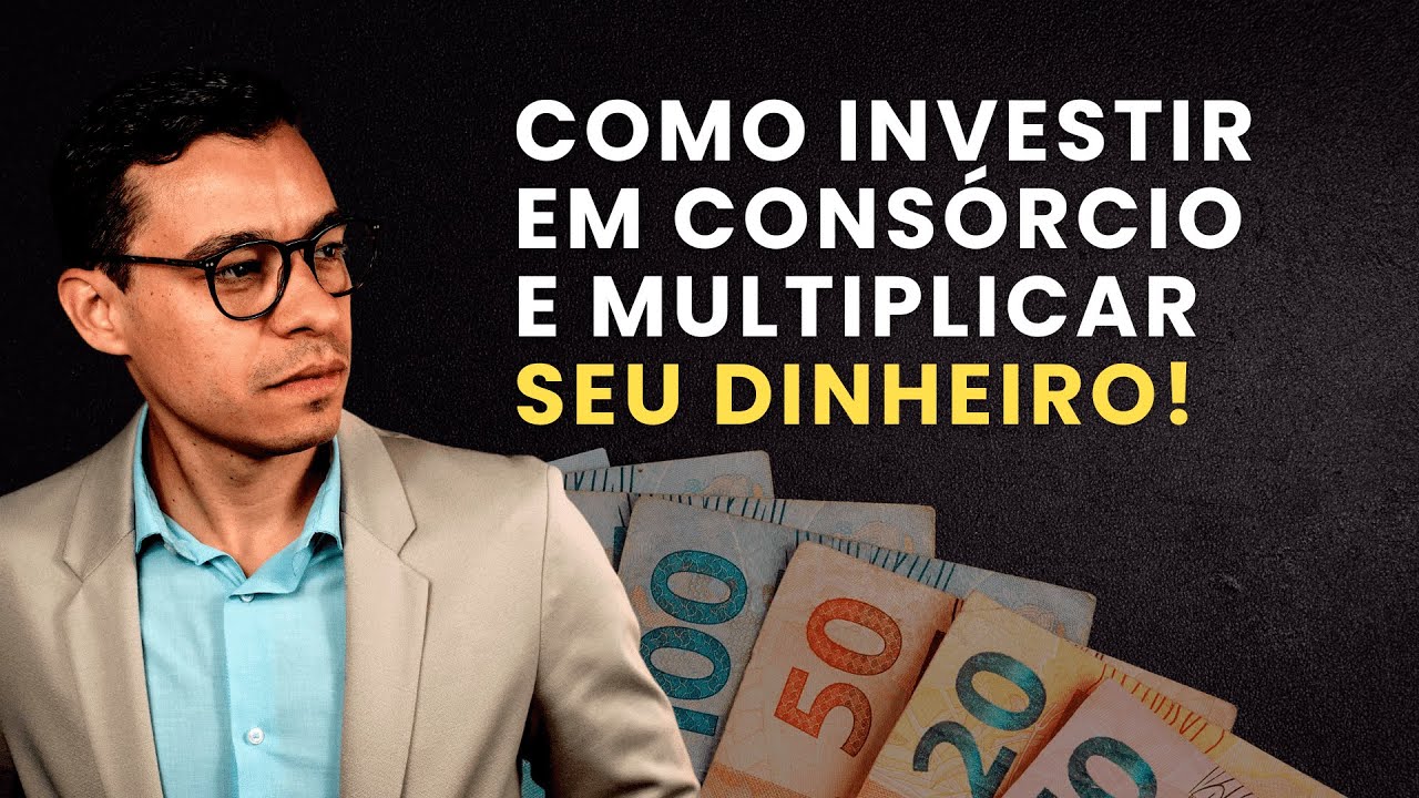 Como começar a Investir em Consórcios e Multiplicar seu Dinheiro (Passo a passo)