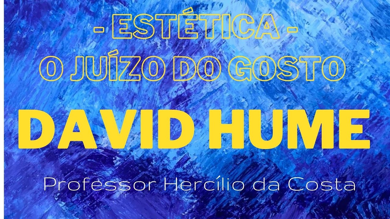 ESTÉTICA - HUME E O JUÍZO DO GOSTO