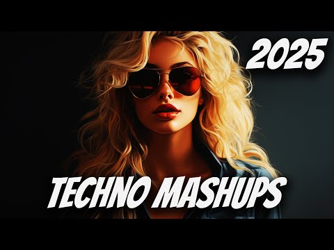 Best Mash Ups Of Popular Songs 2025 | Techno Mash Up Mix 2025