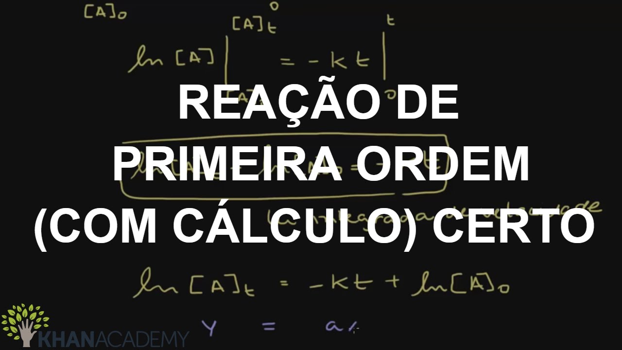 REAÇÃO DE PRIMEIRA ORDEM (COM CÁLCULO) CERTO | CINÉTICA | Química | Khan Academy