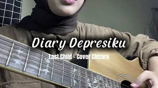 Download lagu Diary Depresiku - Last Child (cover) by Chizaru mp3 Download lagu Diary Depresiku - Last Child (cover) by Chizaru mp3