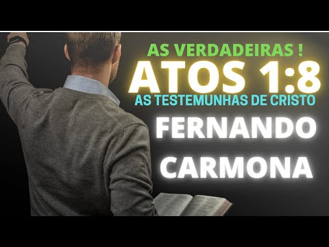 Atos 1.8 - As Testemunhas de Cristo - Pregação - Fernando Carmona