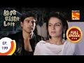 Ep 199 Rajveer Is Impressed With Naina Left Right Left Full Episode