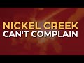 Nickel Creek - Can't Complain (Official Audio)