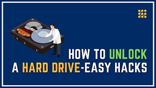 Know How to Unlock A Hard Drive?- 6 Easy Hacks!