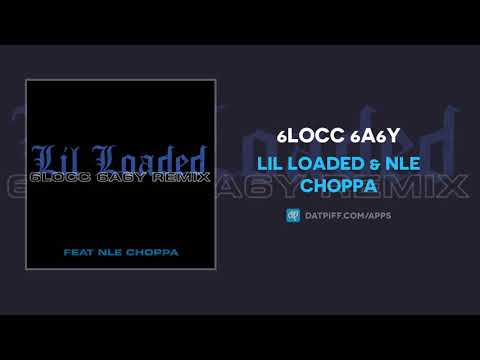 Lil Loaded & NLE Choppa - 6locc 6a6y (AUDIO)